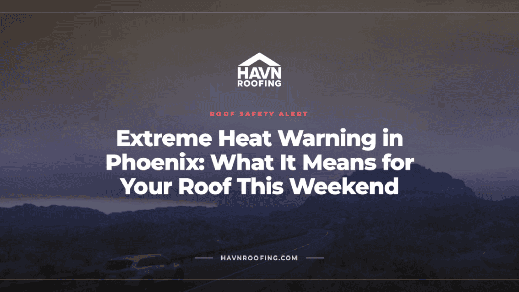 Extreme Heat Warning in Phoenix: What It Means for Your Roof This Weekend 4 Untitled Design 1