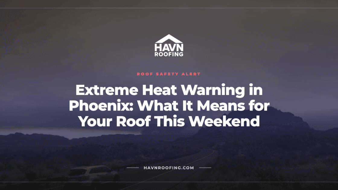 Extreme Heat Warning in Phoenix: What It Means for Your Roof This Weekend 2 Untitled Design 1