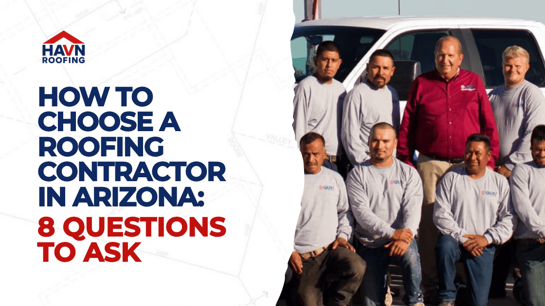 How to Choose a Roofing Contractor in Arizona: 8 Questions to Ask 2 Updated Blog Cover HAVN 1
