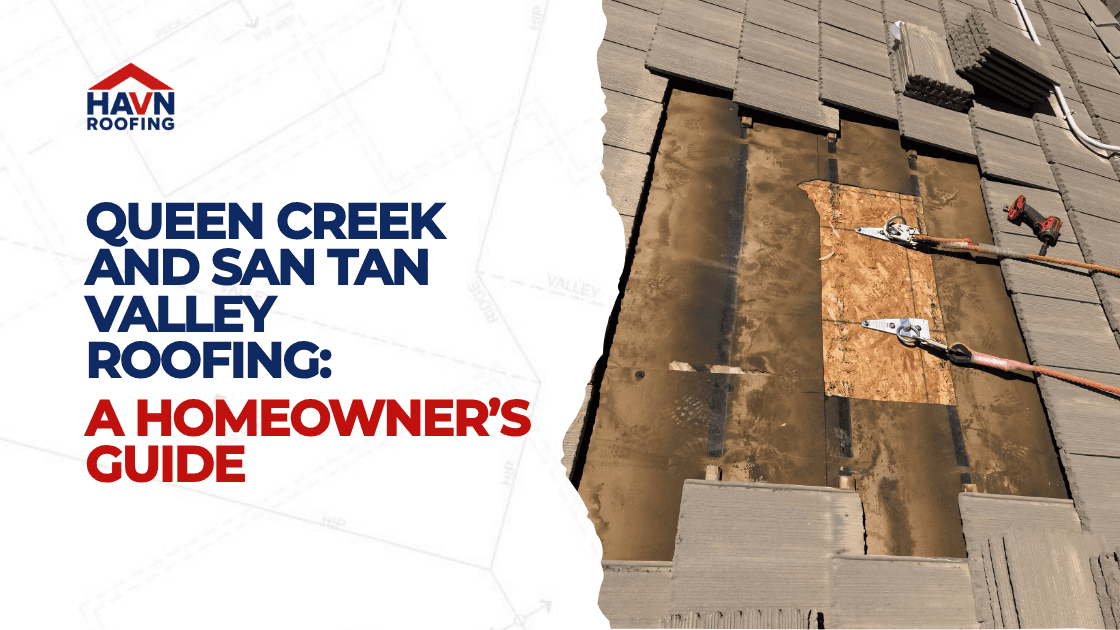 Queen Creek and San Tan Valley Roofing: A Homeowner's Guide 2 Updated Blog Cover HAVN 2
