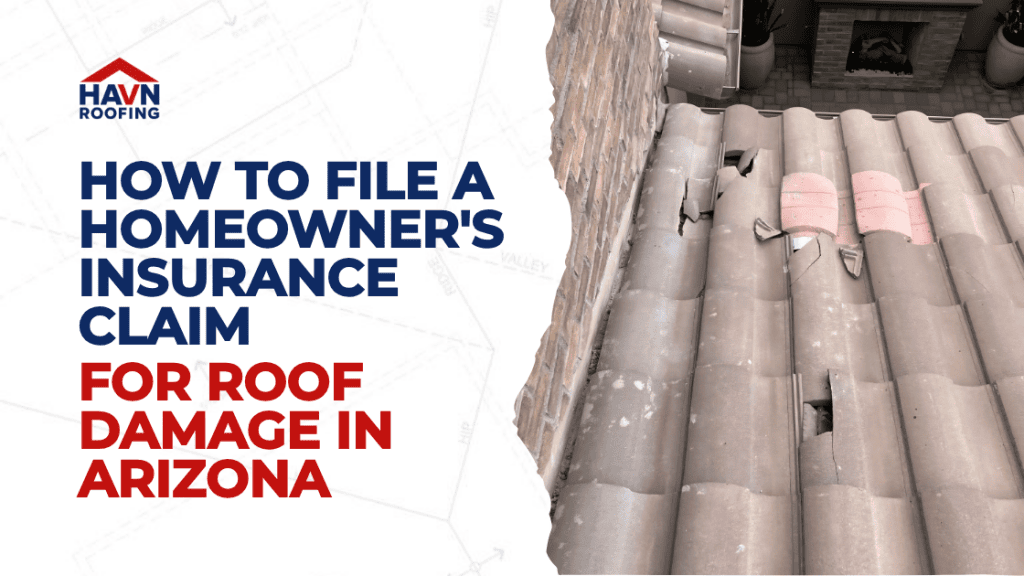 How to File a Homeowner's Insurance Claim for Roof Damage in Arizona 4 Updated Blog Cover HAVN 3