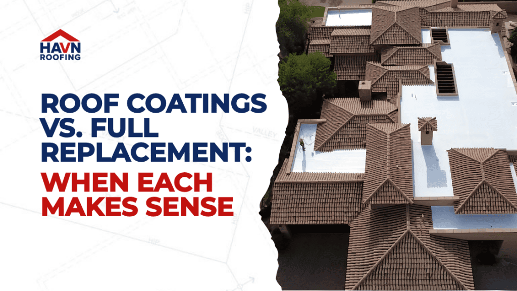 Roof Coatings vs. Full Replacement: When Each Makes Sense 4 Updated Blog Cover HAVN 3