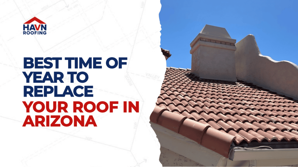 Best Time of Year to Replace Your Roof in Arizona 4 Updated Blog Cover HAVN 5