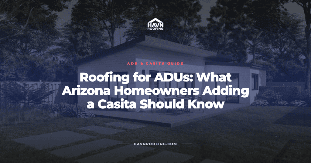 Roofing for ADUs: What Arizona Homeowners Adding a Casita Should Know 3 Havn Adu Casita Roofing Cover