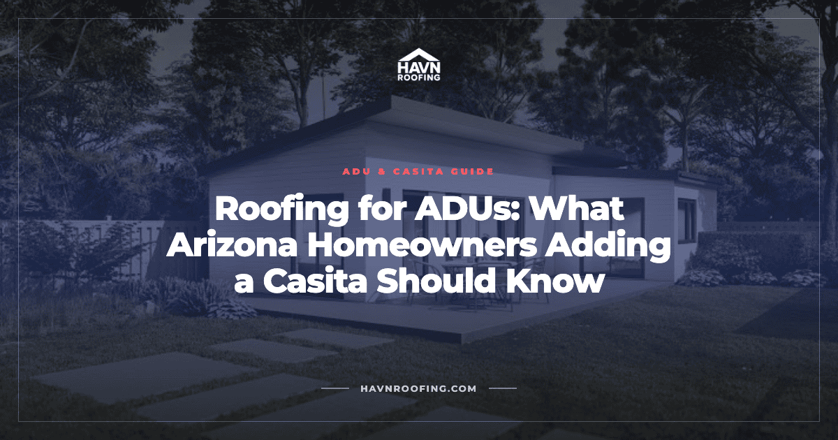 Roofing for ADUs: What Arizona Homeowners Adding a Casita Should Know 2 Havn Adu Casita Roofing Cover