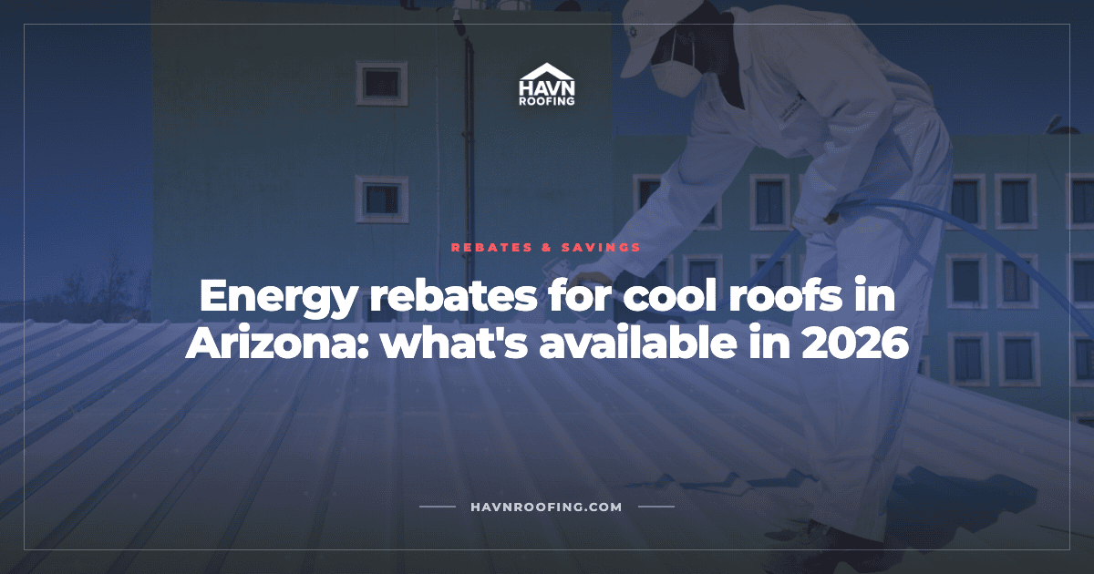 Energy Rebates for Cool Roofs in Arizona: What's Available in 2026 2 Havn Cool Roof Rebates 2026 Cover