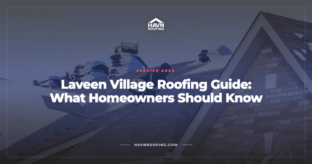 Laveen Village Roofing Guide: What Homeowners Should Know 4 Havn Laveen Village Cover
