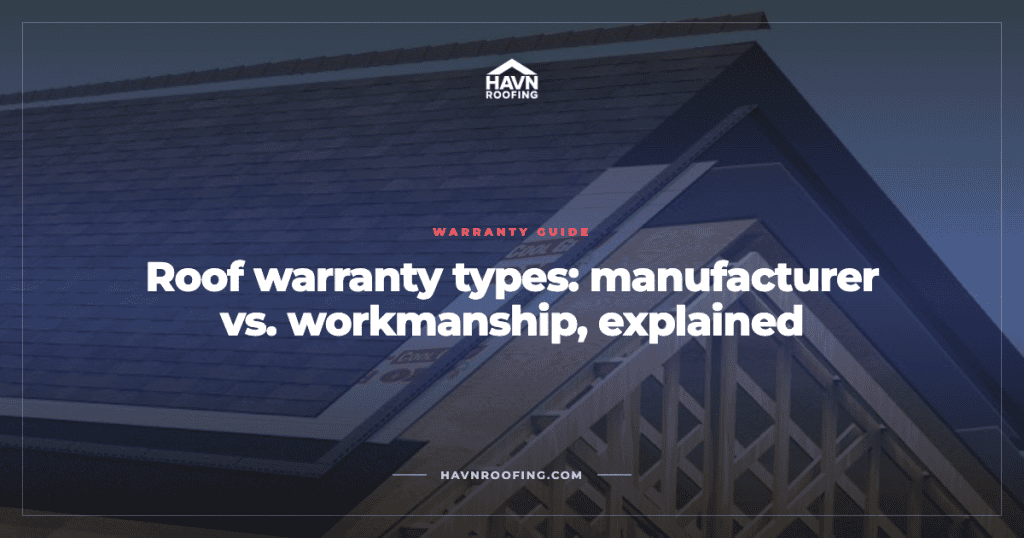 Roof Warranty Types: Manufacturer vs. Workmanship, Explained 4 Havn Roof Warranty Types Cover