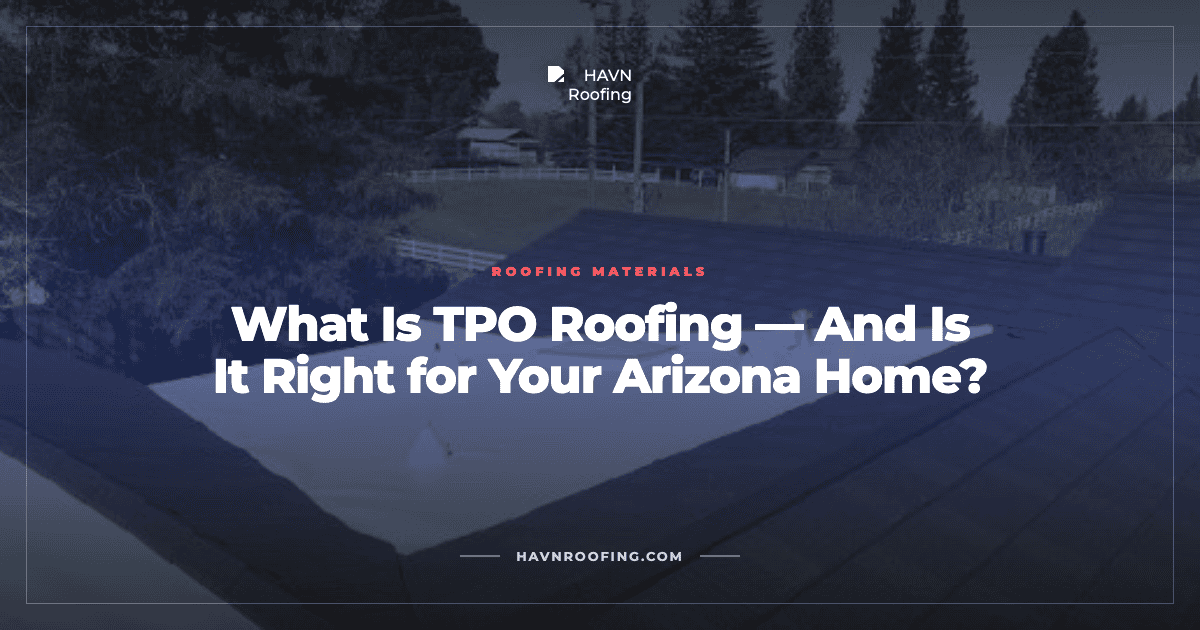 What Is TPO Roofing — And Is It Right for Your Arizona Home? 2 Havn Tpo Roofing Cover